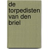 De torpedisten van Den Briel door Marianne de Bruyn