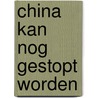CHINA kan nog gestopt worden by Edouard-Pierre Prisse