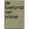 De toekomst van Oranje door Gerard Aalders