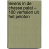 Levens in de chasse patat – 100 verhalen uit het peloton door Fred van Slogteren