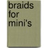 Braids for mini's