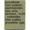 Puzzelboek voor Ouderen, Slechtzienden, Opa, Oma, Senioren - NR.24 - Makkelijke KILLER SUDOKU - Grootletter Type door Sudoku Puzzelboeken