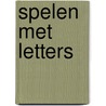 Spelen met letters by Connie Snoek