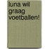Luna wil graag voetballen!