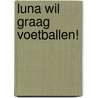 Luna wil graag voetballen! door Lida Varvarousi