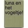 Luna en het vogeltje! door Lida Varvarousi