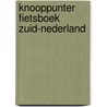 Knooppunter Fietsboek Zuid-Nederland door Kristien Hansebout