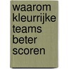 Waarom kleurrijke teams beter scoren door Luc Ardies