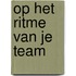 Op het ritme van je team