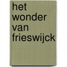 Het wonder van Frieswijck door Thea Beckman