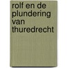 Rolf en de plundering van Thuredrecht by Ruud de Jong