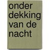 Onder dekking van de nacht door Robert Desnos