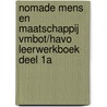 Nomade Mens en Maatschappij vmboT/havo leerwerkboek deel 1A door Shelley Kil