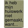 Ik heb mijn huiswerk niet gemaakt, want... door Davide Calì