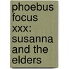 Phoebus Focus XXX: Susanna and the Elders by Katharina Van Cauteren