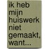 Ik heb mijn huiswerk niet gemaakt, want...