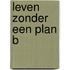 Leven zonder een plan B
