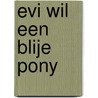 Evi wil een blije pony door Nicolle Christiaanse