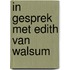 In gesprek met Edith van Walsum
