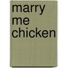 Marry Me Chicken door Stefan Ruysschaert