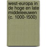 West-Europa in de hoge en late middeleeuwen (c. 1000-1500) door Ortwin Huysmans