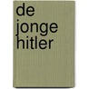 De jonge Hitler by Sjoerd J. de Boer
