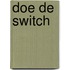 Doe de switch
