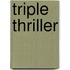 Triple Thriller