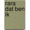 Rara dat ben ik door Marja Visscher