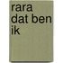 Rara dat ben ik