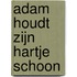Adam houdt zijn hartje schoon