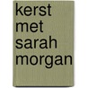Kerst met Sarah Morgan door Sarah Morgan
