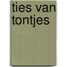 Ties van Tontjes door Piet Snijders