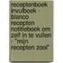 Receptenboek Invulboek - Blanco Recepten Notitieboek Om Zelf in te Vullen - "Mijn Recepten Zooi"