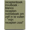 Receptenboek Invulboek - Blanco Recepten Notitieboek Om Zelf in te Vullen - "Mijn Recepten Zooi" by Boeken