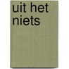 Uit het niets by Atie Vogelenzang