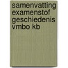 Samenvatting Examenstof Geschiedenis VMBO KB by ExamenOverzicht