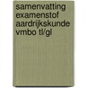 Samenvatting Examenstof Aardrijkskunde VMBO TL/GL by ExamenOverzicht