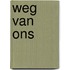 Weg van ons