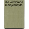 Die verdomde meisjesliefde by Izzy Israel