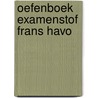Oefenboek Examenstof Frans HAVO door ExamenOverzicht
