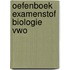 Oefenboek Examenstof Biologie VWO