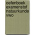 Oefenboek Examenstof Natuurkunde VWO