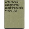 Oefenboek Examenstof Aardrijkskunde VMBO TL/GL door ExamenOverzicht