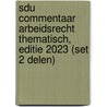 Sdu Commentaar Arbeidsrecht Thematisch, editie 2023 (set 2 delen) by W.A. Zondag