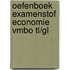 Oefenboek Examenstof Economie VMBO TL/GL
