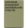 Oefenboek Examenstof Aardrijkskunde VMBO KB door ExamenOverzicht