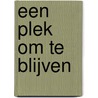 Een plek om te blijven by Susan Anne Mason