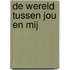 De wereld tussen jou en mij