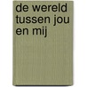 De wereld tussen jou en mij by Stephenia McGee